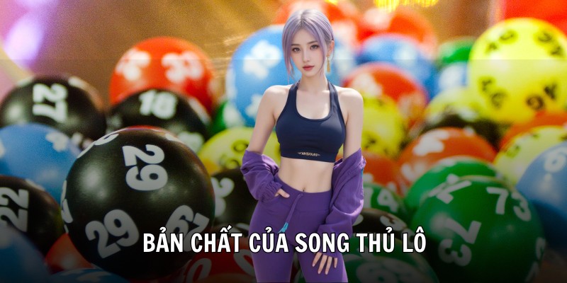 Bản chất của song thủ lô